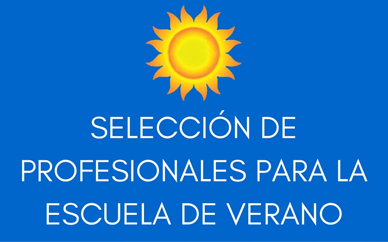 SELECCIÓN DE PROFESIONALES PARA LA ESCUELA DE VERANO.