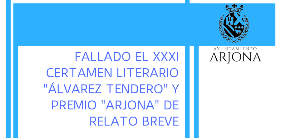 FALLADO EL XXXI CERTAMEN LITERARIO “ÁLVAREZ TENDERO” Y PREMIO “ARJONA” DE RELATO BREVE