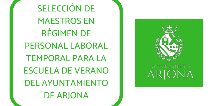 Edicto: SELECCIÓN DE MAESTROS EN RÉGIMEN DE PERSONAL LABORAL TEMPORAL PARA LA ESCUELA DE VERANO DEL AYUNTAMIENTO DE ARJONA