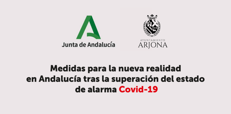 MEDIDAS PARA LA NUEVA REALIDAD EN ANDALUCÍA TRAS LA SUPERACIÓN DEL ESTADO DE ALARMA COVID-19