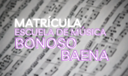 MATRÍCULA PARA EL CURSO 20/21 DE LA ESCUELA DE MÚSICA BONOSO BAENA