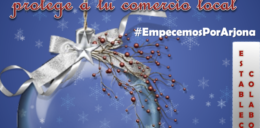 CAMPAÑA COMERCIO LOCAL “ARJONA EN NAVIDAD”