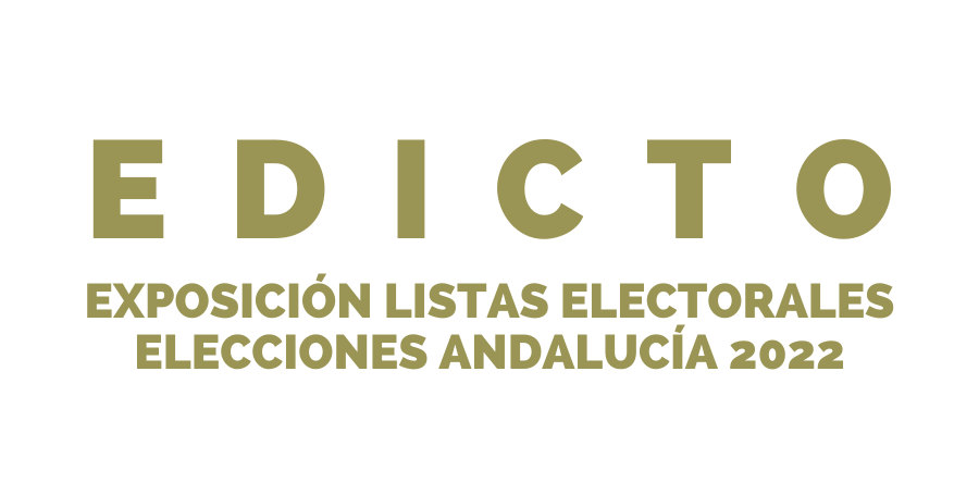 EDICTO: EXPOSICIÓN LISTAS ELECTORALES ELECCIONES ANDALUZAS 2022