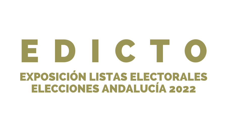 EDICTO: EXPOSICIÓN LISTAS ELECTORALES ELECCIONES ANDALUZAS 2022