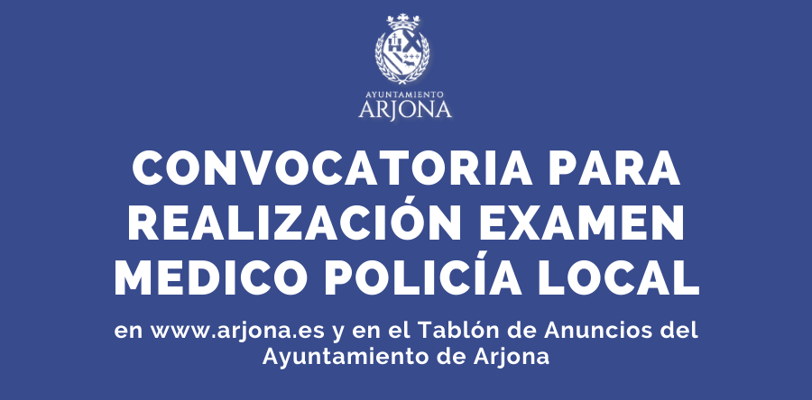 CONVOCATORIA PARA REALIZACIÓN EXAMEN MEDICO POLICÍA LOCAL