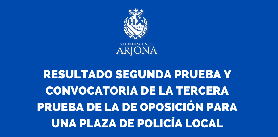 RESULTADO SEGUNDA PRUEBA Y CONVOCATORIA DE LA TERCERA PRUEBA DE LA DE OPOSICIÓN PARA UNA PLAZA DE POLICÍA LOCAL