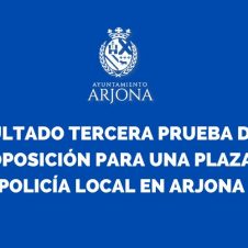 RESULTADO TERCERA PRUEBA DE LA DE OPOSICIÓN PARA UNA PLAZA DE POLICÍA LOCAL EN ARJONA