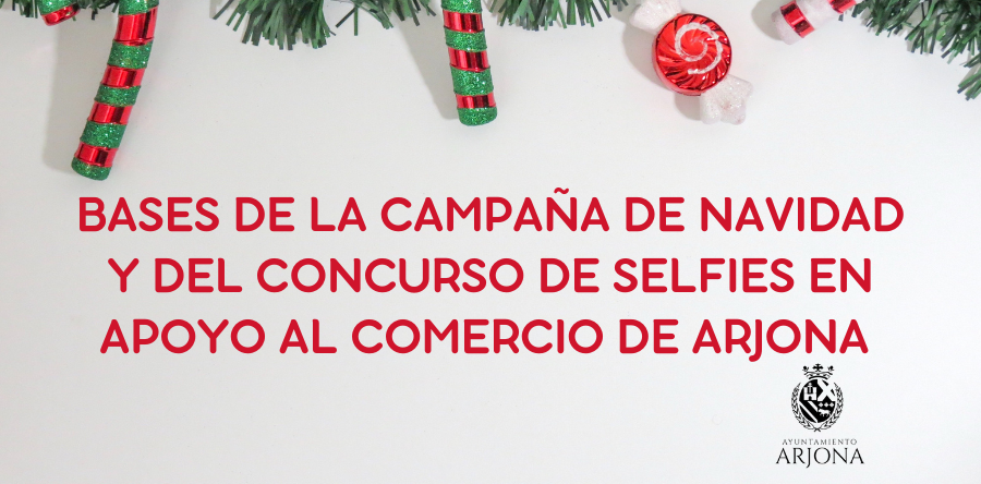 BASES DE LA CAMPAÑA DE NAVIDAD Y DEL CONCURSO DE SELFIES EN APOYO AL COMERCIO DE ARJONA