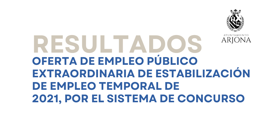 RESULTADOS-BAREMACIÓN OFERTA DE EMPLEO PÚBLICO EXTRAORDINARIA DE ESTABILIZACIÓN  DE EMPLEO TEMPORAL DE 2021, POR EL SISTEMA DE CONCURSO