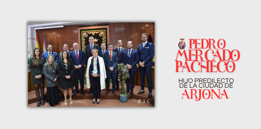 PEDRO MERCADO PACHECO, HIJO PREDILECTO DE LA CIUDAD DE ARJONA