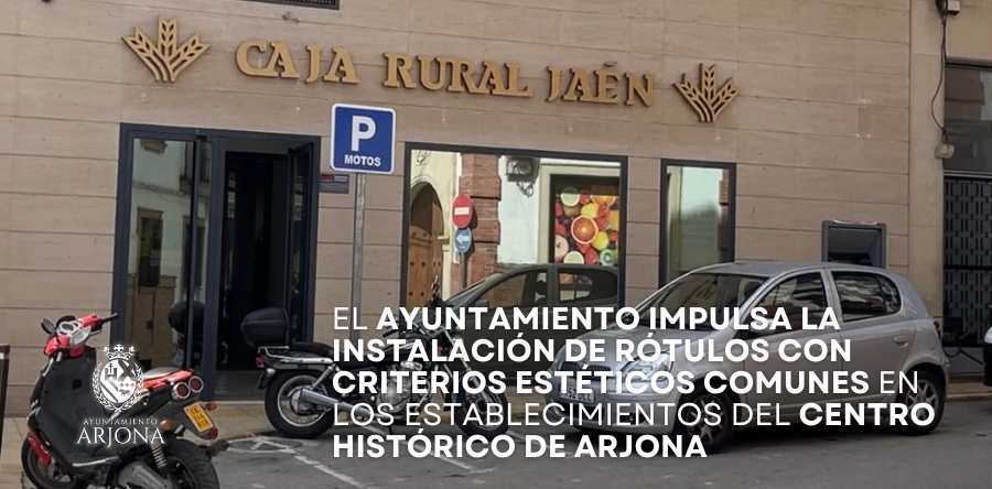 EL AYUNTAMIENTO IMPULSA LA INSTALACIÓN DE RÓTULOS CON CRITERIOS ESTÉTICOS COMUNES EN LOS ESTABLECIMIENTOS DEL CENTRO HISTÓRICO DE ARJONA