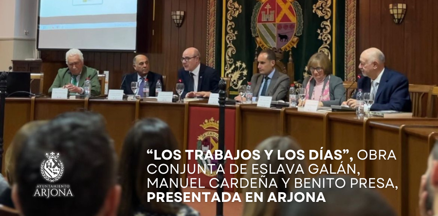 “LOS TRABAJOS Y LOS DÍAS”, OBRA CONJUNTA DE ESLAVA GALÁN, MANUEL CARDEÑA Y BENITO PRESA, PRESENTADA EN ARJONA