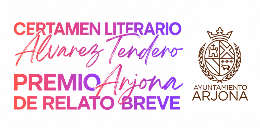 RELATOS GANADORES DEL CERTAMEN LITERARIO ÁLVAREZ TENDERO Y PREMIO ARJONA DE RELATO BREVE 2025